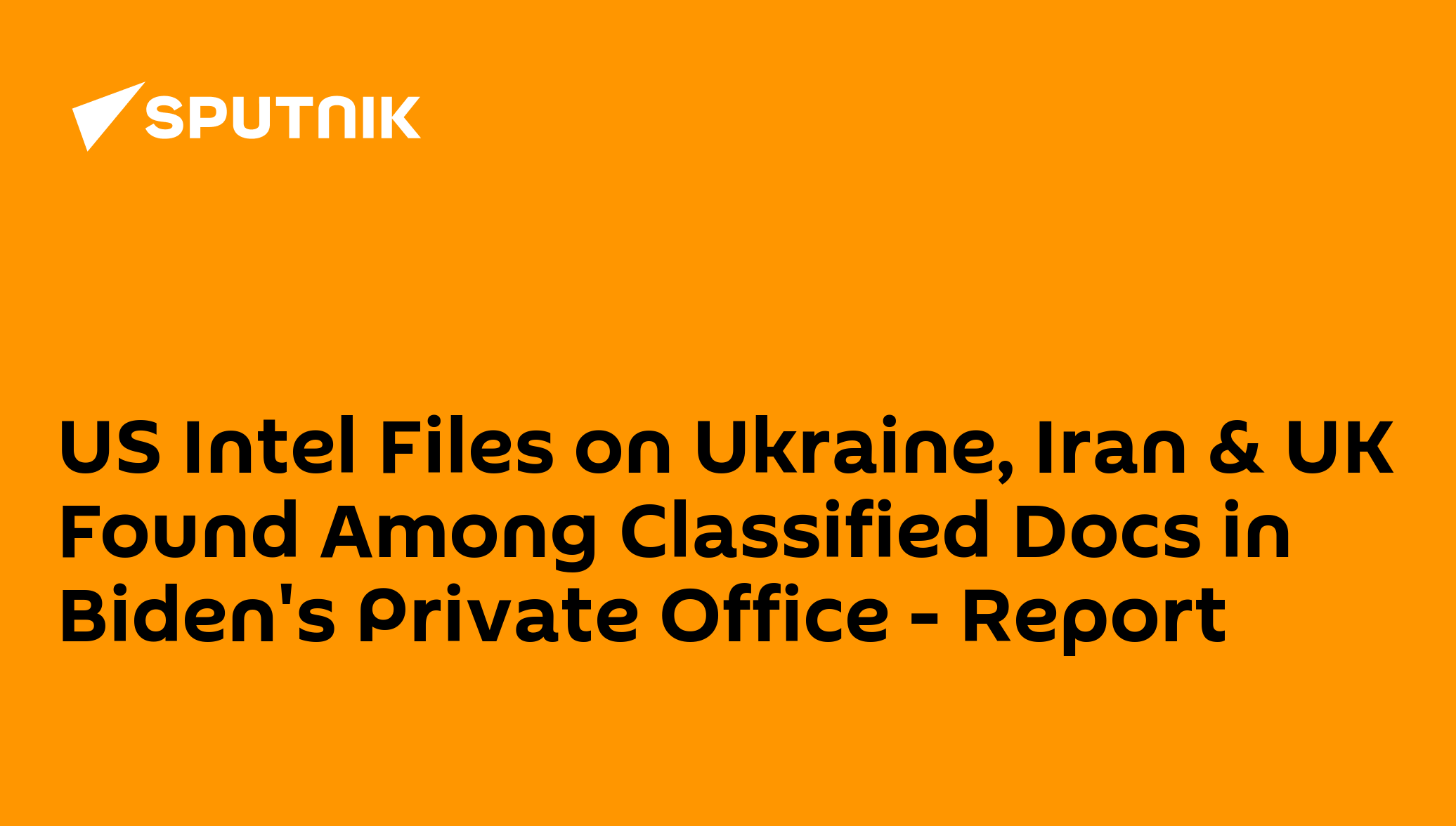 us-intel-files-on-ukraine,-iran-&-uk-found-among-classified-docs-in-biden