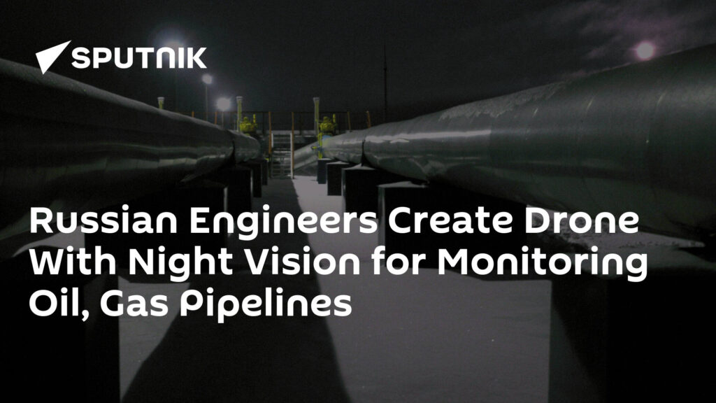 russian-engineers-create-drone-with-night-vision-for-monitoring-oil,-gas-pipelines-–