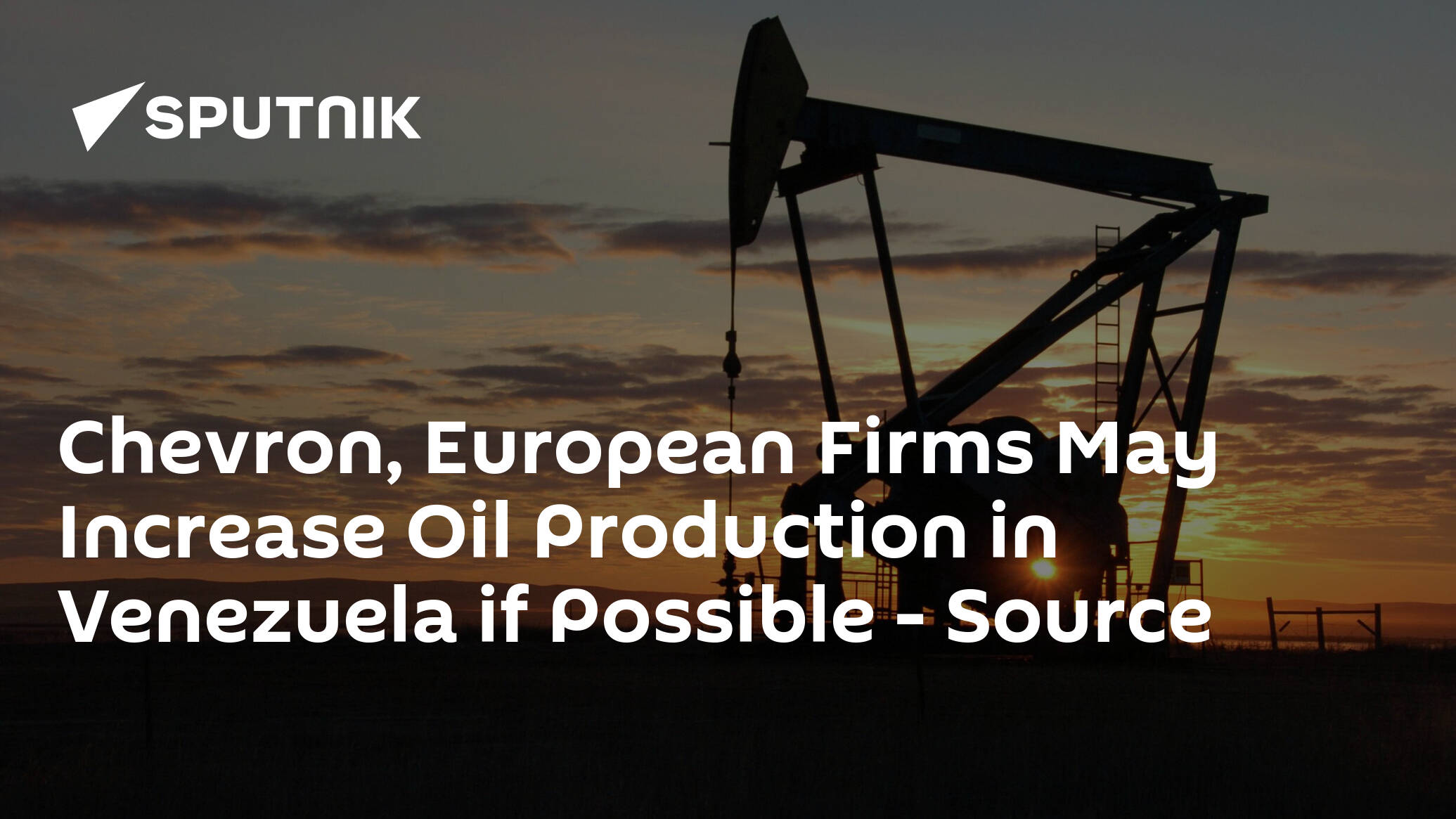 chevron,-european-firms-may-increase-oil-production-in-venezuela-if-possible-–-source