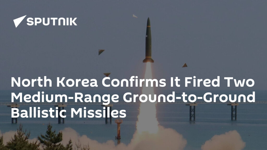 north-korea-confirms-it-fired-two-medium-range-ground-to-ground-ballistic-missiles