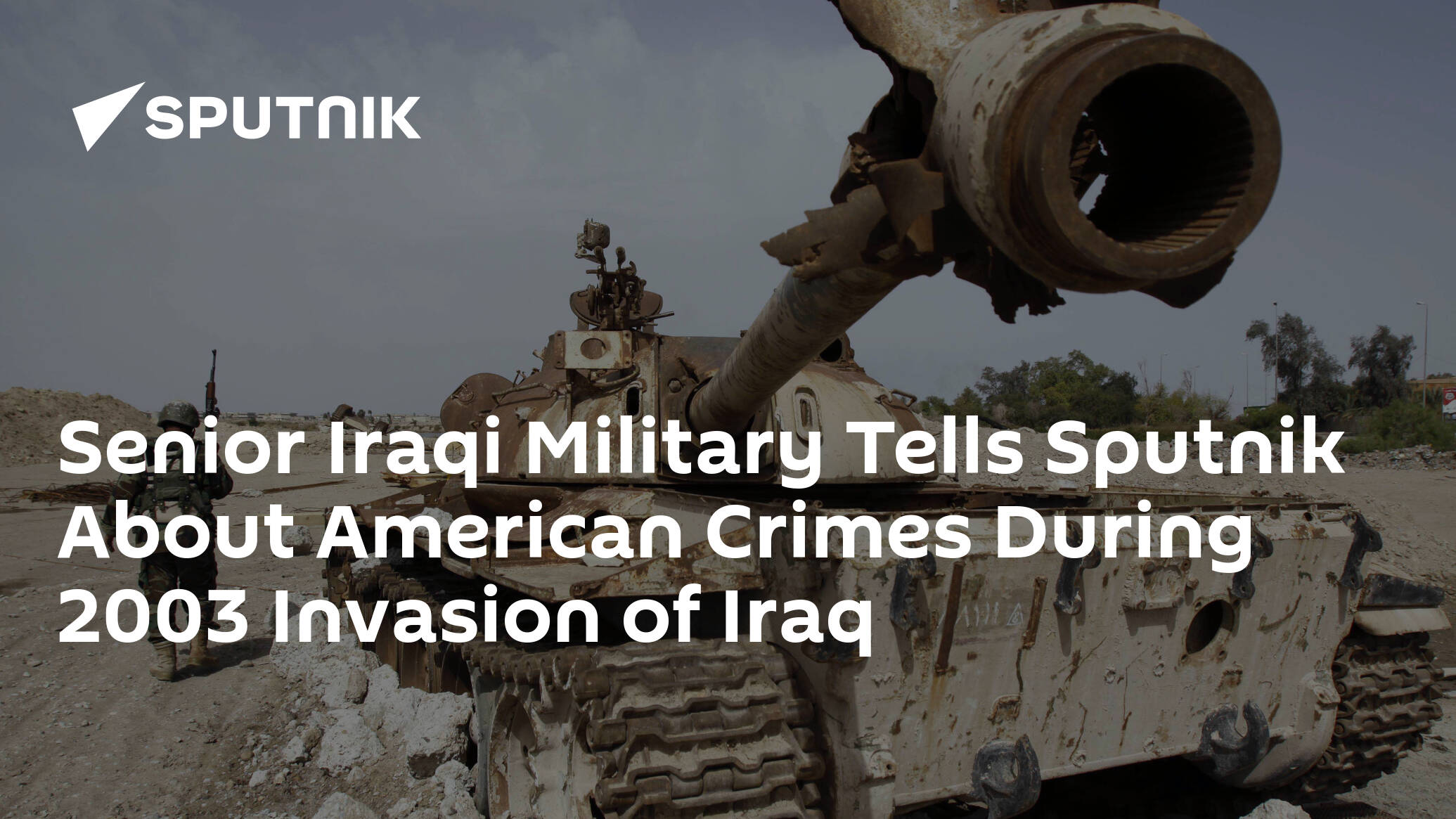 senior-iraqi-military-tells-sputnik-about-american-crimes-during-2003-invasion-of-iraq