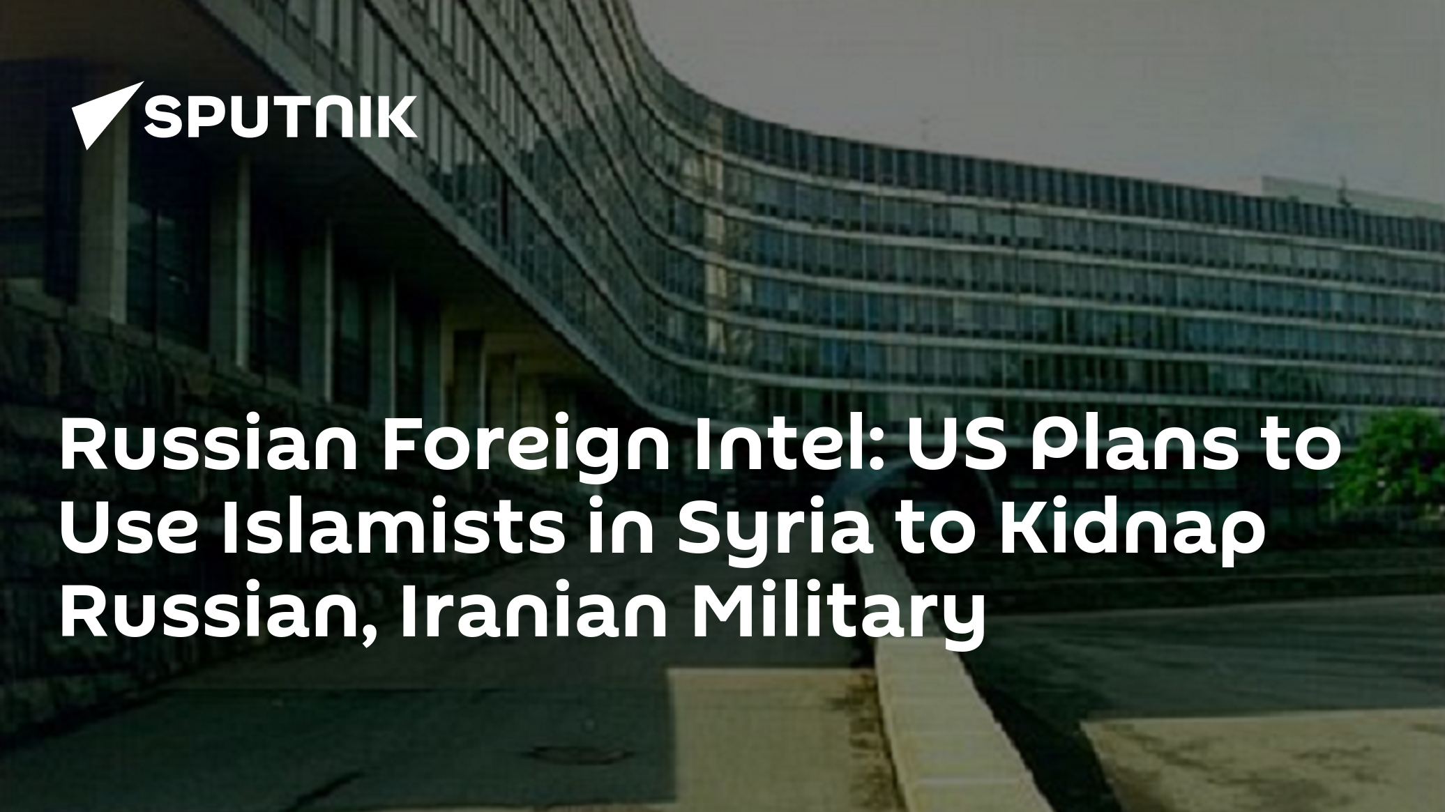 russian-foreign-intel:-us-plans-to-use-islamists-in-syria-to-kidnap-russian,-iranian-military